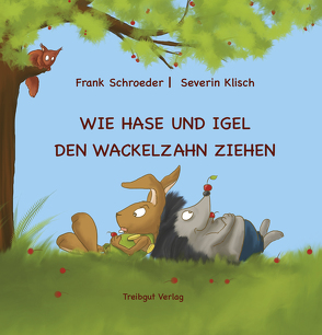 Wie Hase und Igel den Wackelzahn ziehen von Klisch,  Severin, Schroeder,  Frank