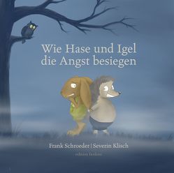 Wie Hase und Igel die Angst besiegen von Klisch,  Severin, Schroeder,  Frank