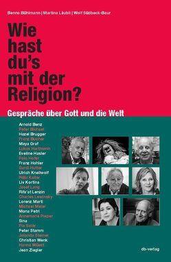 Wie hast du’s mit der Religion? von Bühlmann,  Benno, Läubli,  Martina, Südbeck-Baur,  Wolf