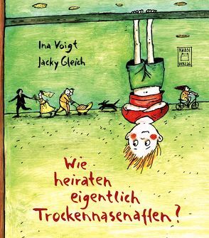 Wie heiraten eigentlich Trockennasenaffen? von Gleich,  Jacky, Voigt,  Ina