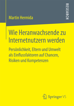 Wie Heranwachsende zu Internetnutzern werden von Hermida,  Martin