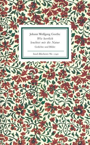 Wie herrlich leuchtet mir die Natur von Goethe,  Johann Wolfgang, Simm,  Hans-Joachim