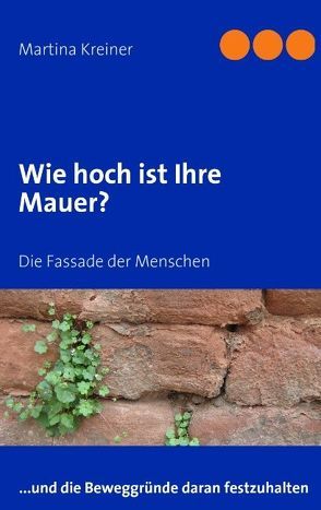 Wie hoch ist Ihre Mauer? von Kreiner,  Martina