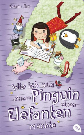 Wie ich aus einem Pinguin einen Elefanten machte von Frischer,  Catrin, Parciak,  Monika, Tan,  Susan