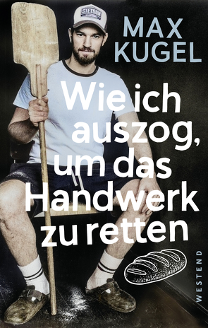 Wie ich auszog, um mein Handwerk zu retten von Kugel,  Max