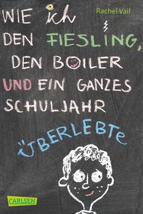 Wie ich den Fiesling, den Boiler und ein ganzes Schuljahr überlebte von Cordell,  Matthew, Haefs,  Gabriele, Vail,  Rachel