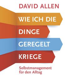 Wie ich die Dinge geregelt kriege von Allen,  David, Bremer,  Mark