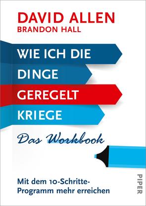 Wie ich die Dinge geregelt kriege – Das Workbook von Allen,  David, Hall,  Brandon, Reuter,  Helmut