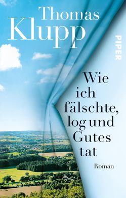 Wie ich fälschte, log und Gutes tat von Klupp,  Thomas