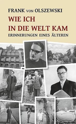 Wie ich in die Welt kam von Olszewski,  Frank von