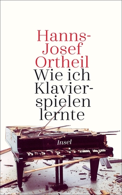 Wie ich Klavierspielen lernte von Ortheil,  Hanns-Josef