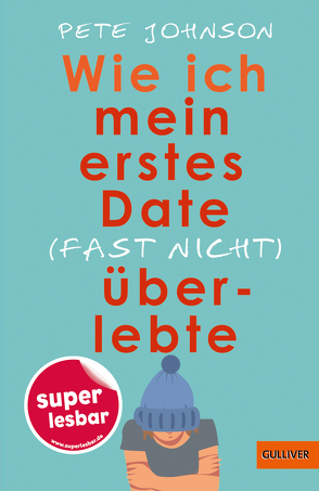 Wie ich mein erstes Date (fast nicht) überlebte von Collins,  Jen, Johnson,  Pete, Niere,  Cornelia, Süßbrich,  Julia