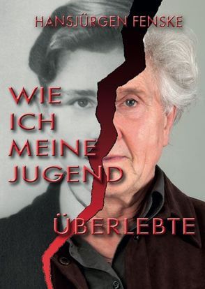 Wie ich meine Jugend überlebte von Fenske,  Hans-Jürgen