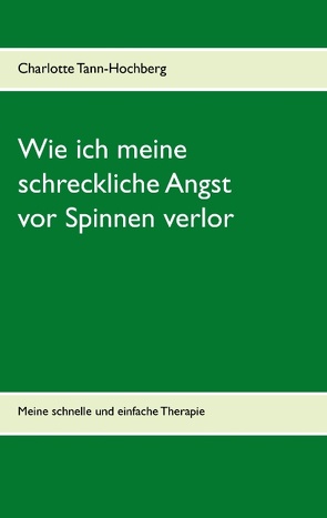 Wie ich meine schreckliche Angst vor Spinnen verlor von Tann-Hochberg,  Charlotte