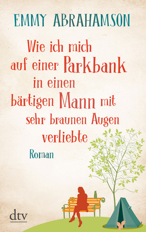 Wie ich mich auf einer Parkbank in einen bärtigen Mann mit sehr braunen Augen verliebte von Abrahamson,  Emmy, Stohner,  Anu