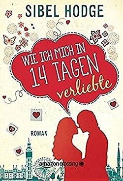 Wie ich mich in 14 Tagen verliebte von Ain,  Bettina, Hodge,  Sibel