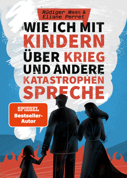 Wie ich mit Kindern über Krieg und andere Katastrophen spreche von Maas,  Rüdiger, Perret,  Eliane