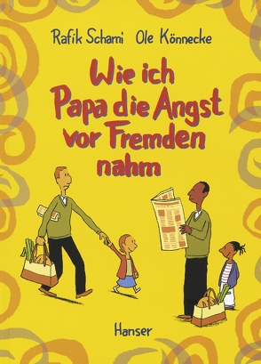 Wie ich Papa die Angst vor Fremden nahm von Könnecke,  Ole, Schami,  Rafik