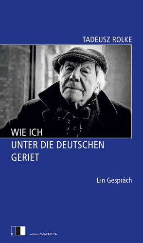 Wie ich unter die Deutschen geriet von Grygiel,  Marek, Rolke,  Tadeusz, Rostek,  Andreas