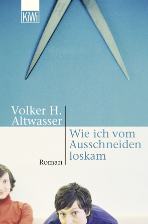 Wie ich vom Ausschneiden loskam von Altwasser,  Volker