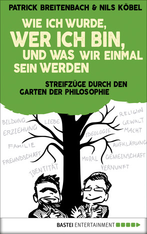 Wie ich wurde, wer ich bin, und was wir einmal sein werden von Breitenbach,  Patrick, Köbel,  Nils