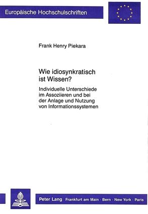 Wie idiosynkratisch ist Wissen? von Piekara,  Frank Henry