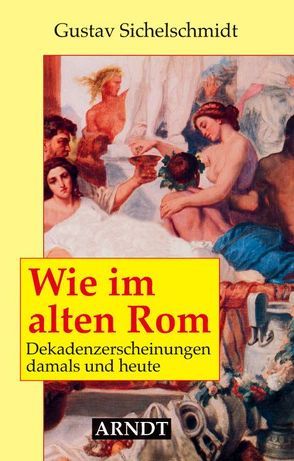 Wie im alten Rom von Sichelschmidt,  Gustav
