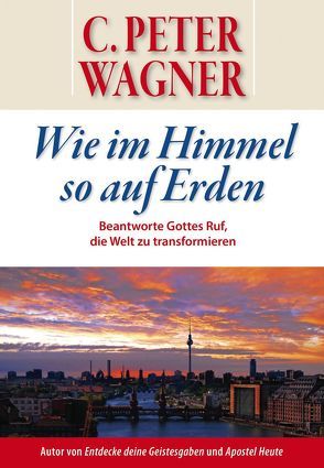 Wie im Himmel so auf Erden von Wagner,  C Peter