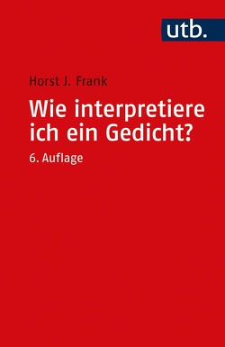 Wie interpretiere ich ein Gedicht? von Frank,  Horst Joachim