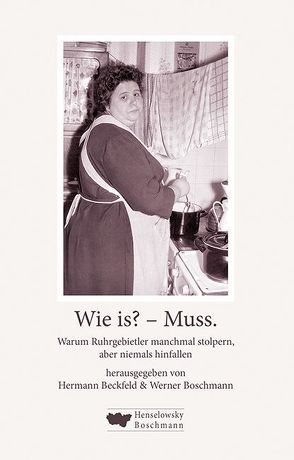 Wie is? – Muss. von Bäder,  Benjamin, Barlach,  Kerstin, Becker,  Uwe, Beckfeld,  Hermann, Bergmann,  Werner, Boschmann,  Werner, Hammerschmidt,  Benno, Heid,  L. Joseph, Herrmann,  Sabine, Hodde,  Achim, Janssen,  Hubertus A., Kaspari,  Maria, Kiel,  Anja, Klapsing-Reich,  Anke, Knorr,  Herbert, Krause,  Klaus D., Lüddecke,  Pia, Malers,  Timo, Meyer-Dietrich,  Inge, Meyer-Dietrich,  Sarah, Oldengott,  Martina, Polberg,  Stephanie, Pranschke,  Sascha, Schleich,  Elke, Steinhausen,  Mike, Twardowski,  Daniel, von der Höh,  Friedrich, Wagenschütz,  Simon, Wessel,  Friedhelm, Wilmsmann,  Julia, Wittkowski,  Elisabeth