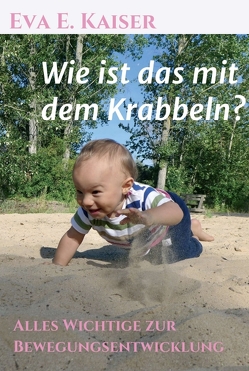 Wie ist das mit dem Krabbeln? von Kaiser,  Eva E.