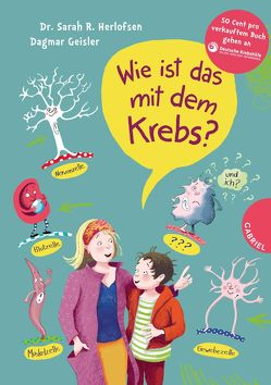 Wie ist das mit dem Krebs? von Geisler,  Dagmar, Herlofsen,  Sarah Roxana