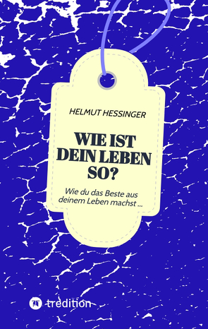 Wie ist dein Leben so? von Hessinger,  Helmut, Kissinger,  Tom