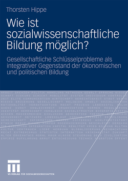 Wie ist sozialwissenschaftliche Bildung möglich? von Hippe,  Thorsten