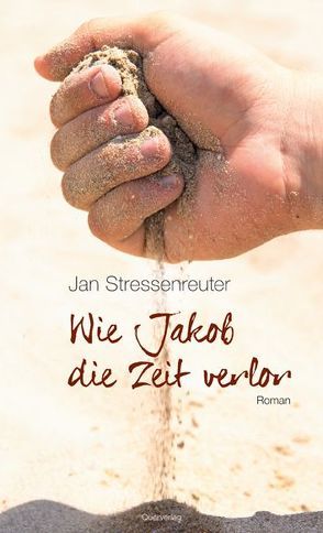 Wie Jakob die Zeit verlor von Stressenreuter,  Jan