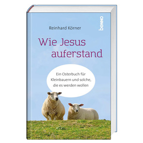 Wie Jesus auferstand von Körner,  Reinhard