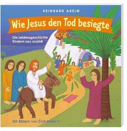 Wie Jesus den Tod besiegte von Abeln,  Reinhard, Maier-F.,  Emil