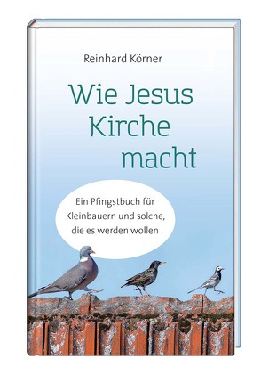 Wie Jesus Kirche macht von Körner,  Reinhard