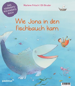 Wie Jona in den Fischbauch kam. Warum Noah eine Arche baute. von Bruder,  Elli, Fritsch,  Marlene