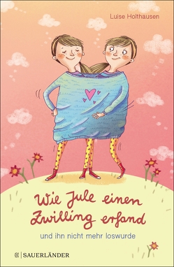 Wie Jule einen Zwilling erfand und ihn nicht mehr loswurde von Bruder,  Eli, Holthausen,  Luise