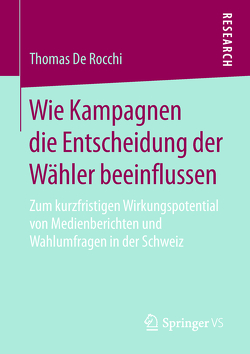 Wie Kampagnen die Entscheidung der Wähler beeinflussen von De Rocchi,  Thomas