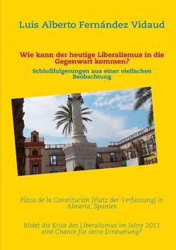 Wie kann der heutige Liberalismus in die Gegenwart kommen? von Fernández Vidaud,  Luis Alberto