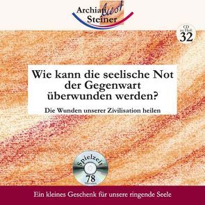 Wie kann die seelische Not der Gegenwart überwunden werden? von Archiati,  Pietro, Steiner,  Rudolf