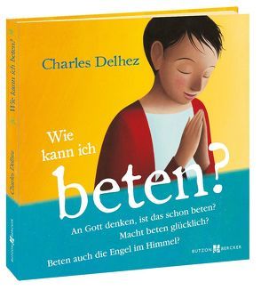 Wie kann ich beten? von Delhez,  Charles