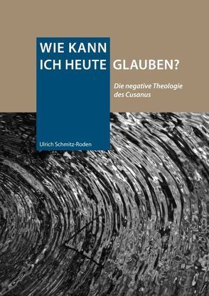 Wie kann ich heute glauben? von Schmitz-Roden,  Ulrich