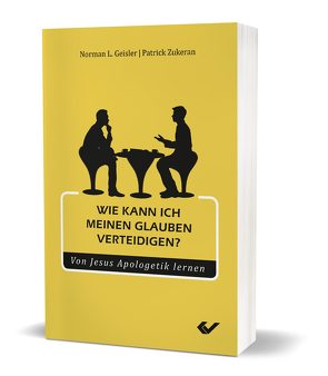 Wie kann ich meinen Glauben verteidigen? von Geisler,  Norman L., Zukeran,  Patrick