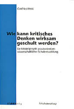 Wie kann kritisches Denken wirksam geschult werden? von Petri,  Gottfried