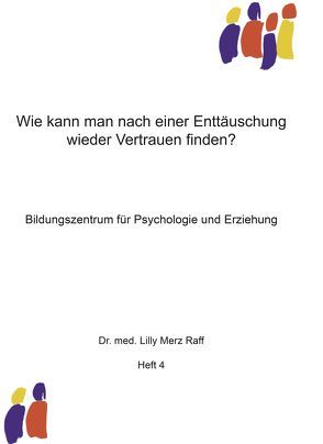 Wie kann man nach einer Enttäuschung wieder Vertrauen finden? von Merz Raff,  Lilly