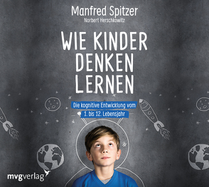 Wie Kinder denken lernen von Herschkowitz,  Norbert, Spitzer,  Manfred