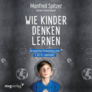 Wie Kinder denken lernen von Herschkowitz,  Norbert, Spitzer,  Manfred